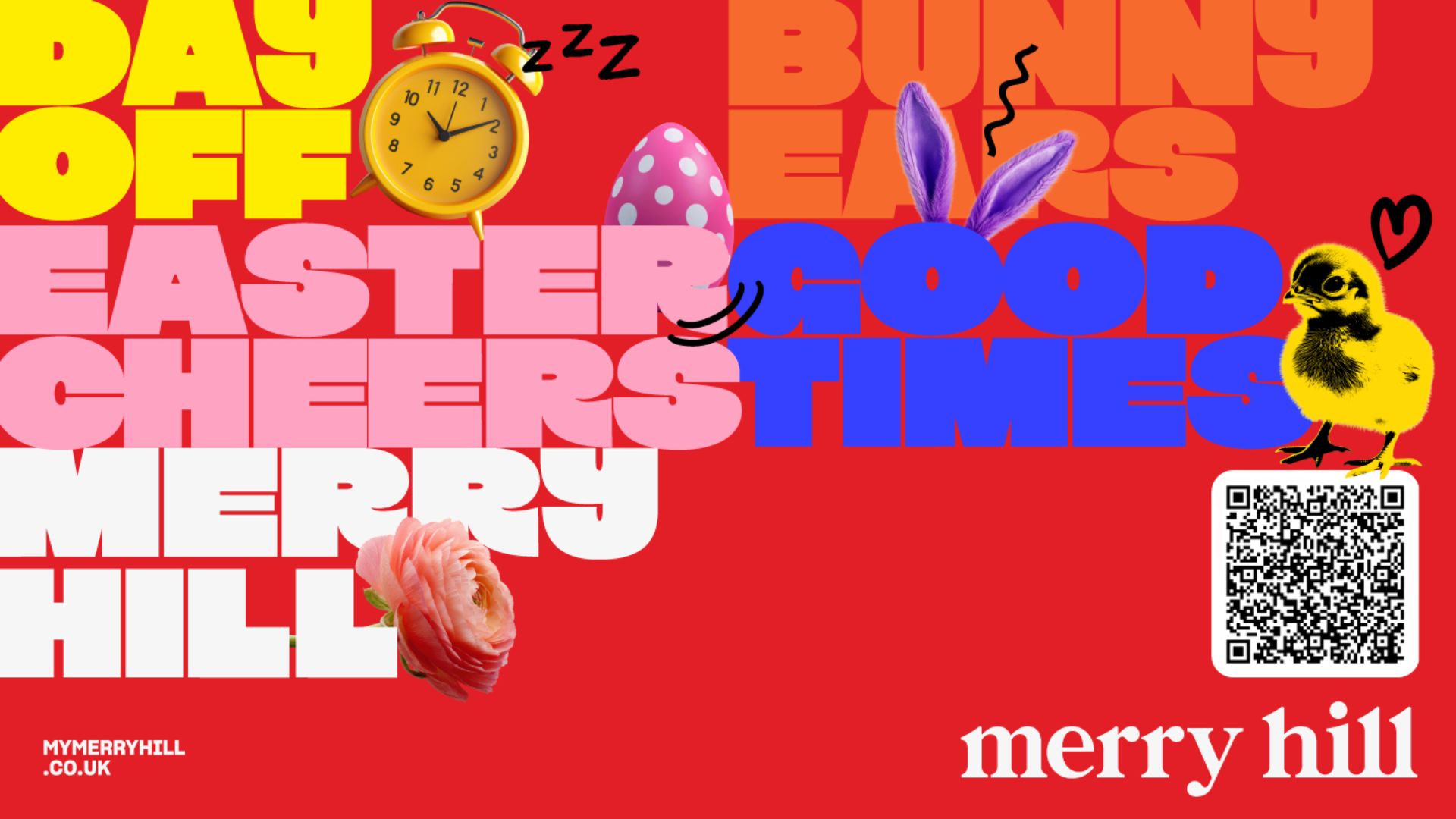 Merry Hill Easter artwork with bold red, yellow, pink and blue lettering reading Day off, Bunny ears, Easter cheers, Good times and Merry Hill, with an alarm clock, a spotted egg, bunny ears, a chick, a flower, a QR code and the Merry Hill logo.